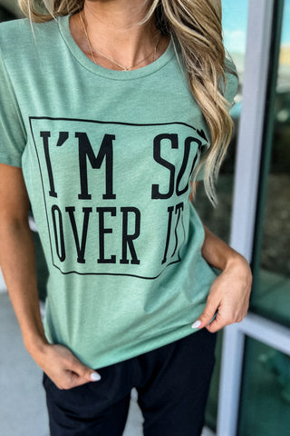 So Over It Sage Graphic Tee