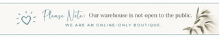 A digital banner with a white background, featuring a teal heart icon and the text 'Please Note: Our warehouse is not open to the public. WE ARE AN ONLINE-ONLY BOUTIQUE.